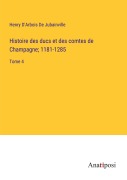 Cover-Bild zum Titel 'Histoire des ducs et des comtes de Champagne; 1181-1285' von 'Henry D'Arbois de Jubainville'