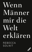 Cover-Bild zum Titel 'Wenn Männer mir die Welt erklären' von 'Rebecca Solnit'