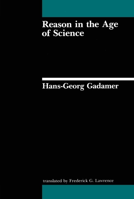 Reason in the Age of Science - Hans-Georg Gadamer