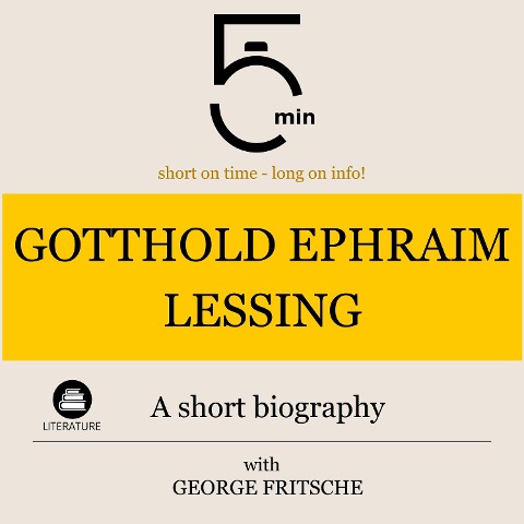 Gotthold Ephraim Lessing: A short biography - George Fritsche, Minute Biographies, Minutes