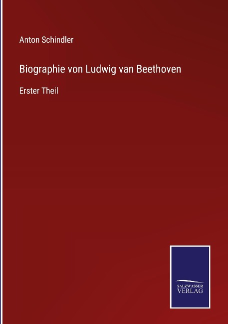 Biographie von Ludwig van Beethoven - Anton Schindler