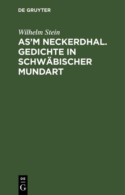 As'm Neckerdhal. Gedichte in schwäbischer Mundart - Wilhelm Stein