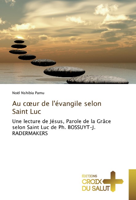 Au c¿ur de l'évangile selon Saint Luc - Noël Nshibia Pamu