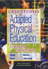 Case Studies in Adapted Physical Education - Samuel Hodge, Nathan Murata, Lauren Lieberman, Martin Block