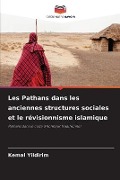 Les Pathans dans les anciennes structures sociales et le révisionnisme islamique - Kemal Yildirim