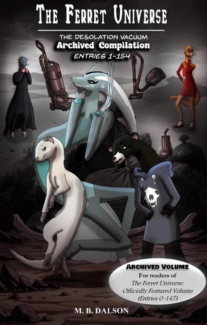 The Ferret Universe: The Desolation Vacuum (Archived Compilation: Entries 1-154) - M. B. Dalson