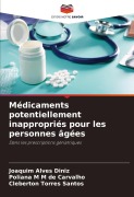 Cover-Bild zum Titel 'Médicaments potentiellement inappropriés pour les personnes âgées' von 'Joaquim Alves Diniz, Poliana M M de Carvalho, Cleberton Torres Santos'
