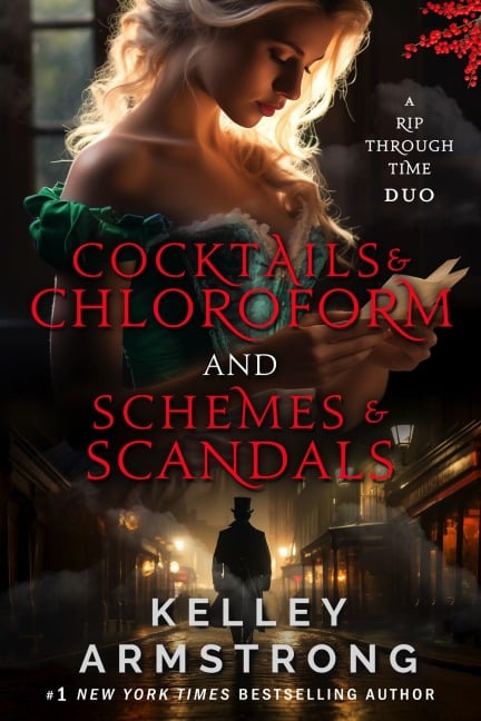 Cocktails & Chloroform / Schemes & Scandals: Novella Duo (A Rip Through Time) - Kelley Armstrong