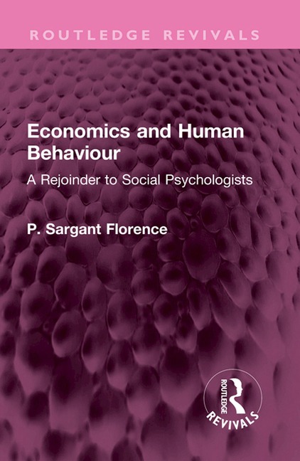 Economics and Human Behaviour - Philip Sargant Florence