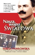 Nasza Wojna Wiatowa - Teresa Pawlowska