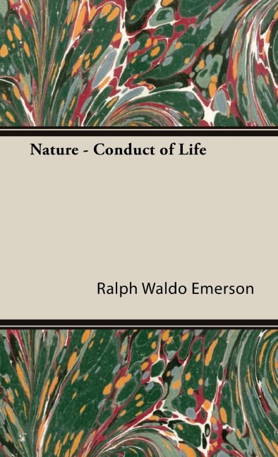 Nature - Conduct of Life - Ralph Waldo Emerson