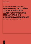 Hvanndalir - Beiträge zur europäischen Altertumskunde und mediävistischen Literaturwissenschaft - 