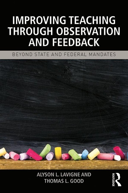 Improving Teaching through Observation and Feedback - Alyson L. Lavigne, Thomas L Good