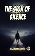 Cover-Bild zum Titel 'Sign of Silence' von 'William Le Queux'