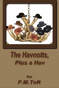 Cover-Bild zum Titel 'The Havnotts Plus a Hav' von 'F. M. Toft'
