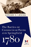 Cover-Bild zum Titel 'The Battles of Connecticut Farms and Springfield, 1780' von 'Edward G. Lengel'