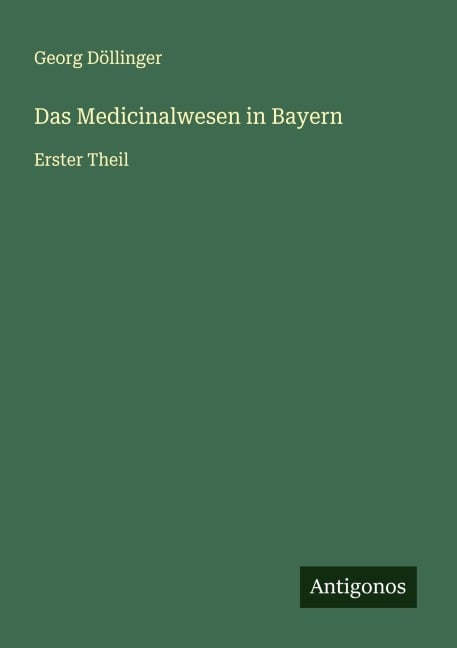 Das Medicinalwesen in Bayern - Georg Döllinger