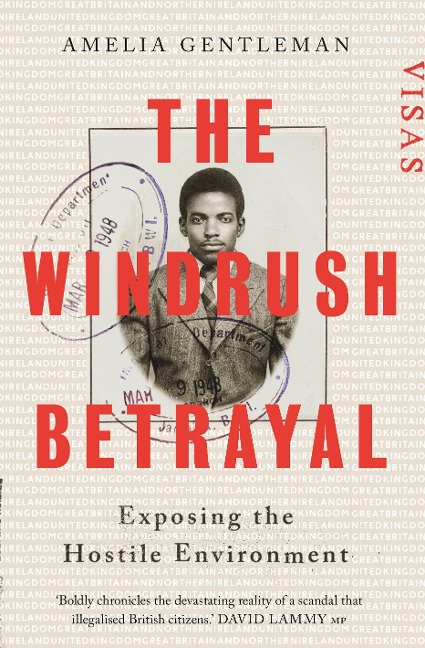 The Windrush Betrayal - Amelia Gentleman
