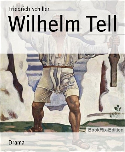 Wilhelm Tell - Friedrich Schiller