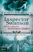 Cover-Bild zum Titel 'Inspector Swanson und das Haus der verlorenen Kinder' von 'Robert C. Marley'