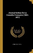 Cover-Bild zum Titel 'Journal Intime De La Comédie Française (1852-1871)' von 'Georges D' Heylli'