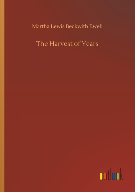 The Harvest of Years - Martha Lewis Beckwith Ewell