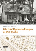 Cover-Bild zum Titel 'Die Intelligenzsiedlungen in Ost-Berlin' von 'Bettina Asmus, Hans-Joachim Asmus'