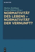 Cover-Bild zum Titel 'Normativität des Lebens - Normativität der Vernunft?' von ''