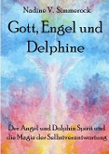 Gott, Engel und Delphine - Nadine V. Simmerock