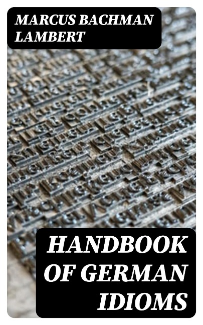 Handbook of German Idioms - Marcus Bachman Lambert