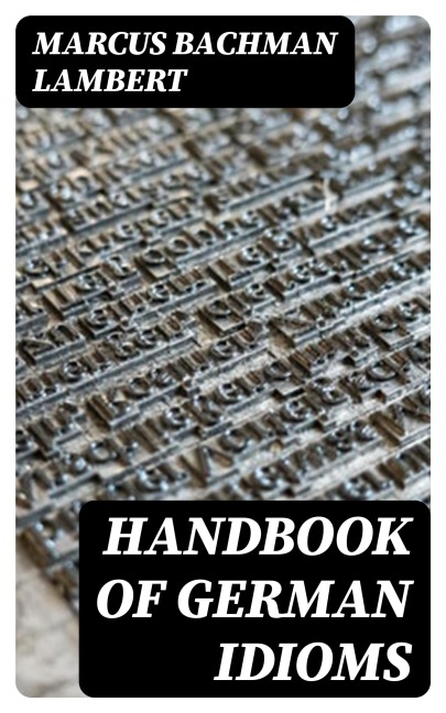Handbook of German Idioms - Marcus Bachman Lambert