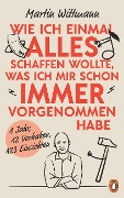 Wie ich einmal alles schaffen wollte, was ich mir schon immer vorgenommen habe - Martin Wittmann