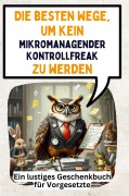 Die besten Wege, um kein mikromanagender Kontrollfreak zu werden - Florian Herrmann