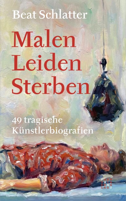 Malen, Leiden, Sterben - Beat Schlatter