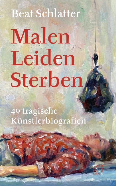 Malen, Leiden, Sterben - Beat Schlatter