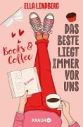 Cover-Bild zum Titel 'Books & Coffee - Das Beste liegt immer vor uns' von 'Ella Lindberg'
