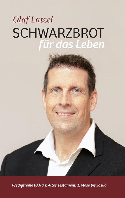 Schwarzbrot für das Leben - Olaf Latzel