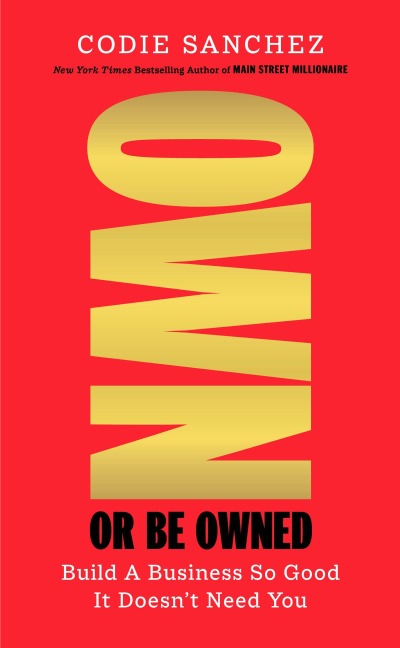 Own or Be Owned - Codie Sanchez