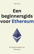 Een beginnersgids voor Ethereum - Neil King
