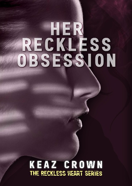 Her Reckless Obsession - Keaz Crown