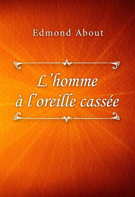 L'homme à l'oreille cassée - Edmond About