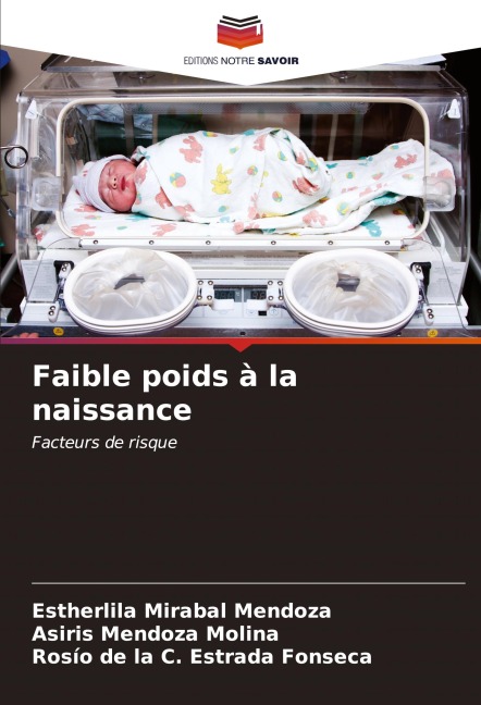 Faible poids à la naissance - Estherlila Mirabal Mendoza, Asiris Mendoza Molina, Rosío de la C. Estrada Fonseca