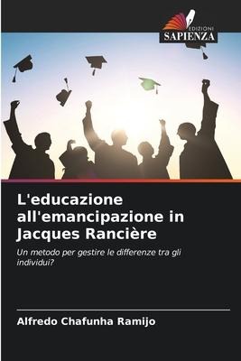 L'educazione all'emancipazione in Jacques Rancière - Alfredo Chafunha Ramijo