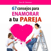 Cover-Bild zum Titel '67 consejos para enamorar a tu pareja' von 'Steve R. Claremont'