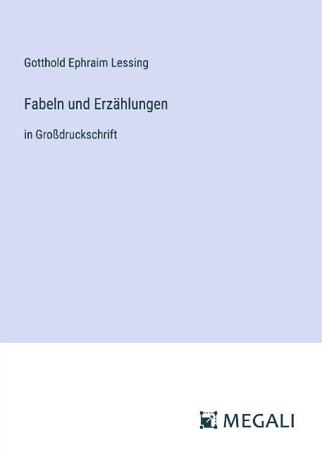 Fabeln und Erzählungen - Gotthold Ephraim Lessing
