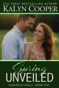 Cover-Bild zum Titel 'Spring Unveiled (Seasoned SEALs, #1)' von 'Kalyn Cooper'
