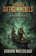 Cover-Bild zum Titel 'Fluss des giftigen Nebels: Action & Abenteuer' von 'Gordon Maccreagh'