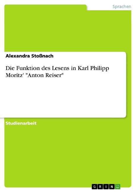 Die Funktion des Lesens in Karl Philipp Moritz' "Anton Reiser" - Alexandra Stoßnach