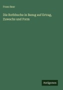 Cover-Bild zum Titel 'Die Rothbuche in Bezug auf Ertrag, Zuwachs und Form' von 'Franz Baur'