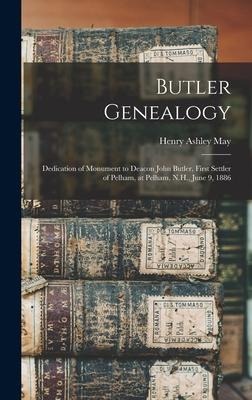 Butler Genealogy; Dedication of Monument to Deacon John Butler, First Settler of Pelham, at Pelham, N.H., June 9, 1886 - Henry Ashley May